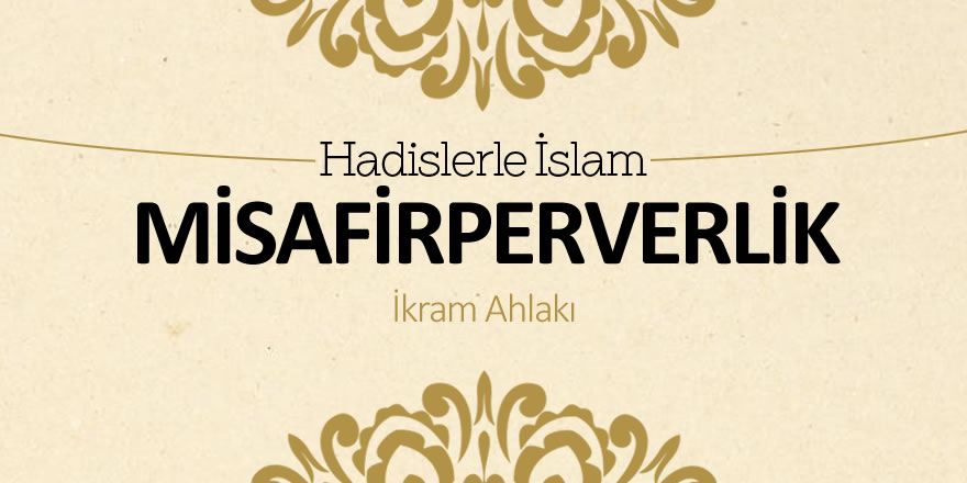 Misafirperverlik ve İkram Ahlakı Üzerine
