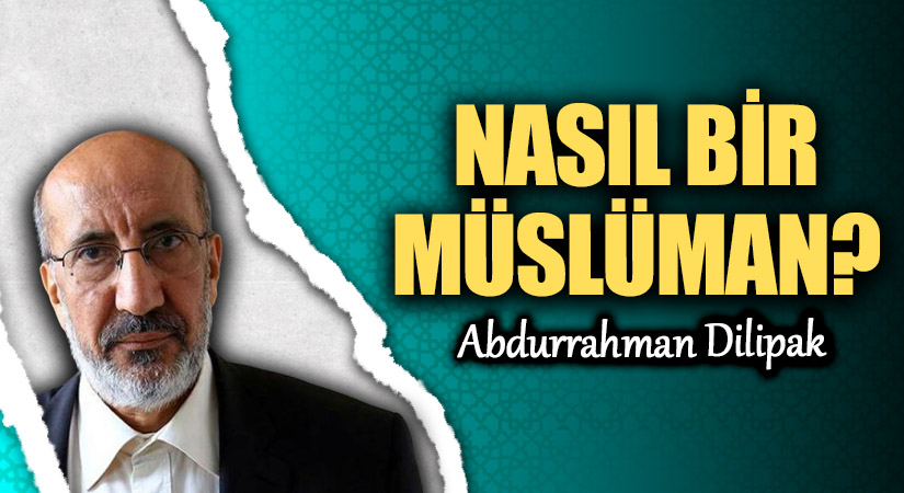NASIL BİR MÜSLÜMAN?                 