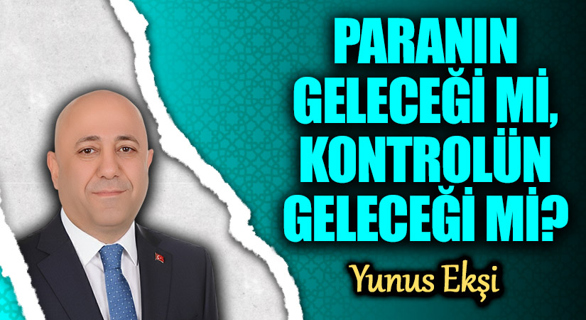 Paranın Geleceği ve Kontrolün Geleceği Üzerine Değerlendirme Paranın Geleceği ve Kontrolün Geleceği Üzerine Değerlendirme