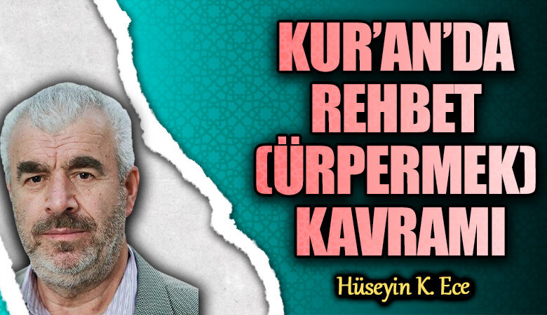 Kur’an’da Rehbet Kavramı Üzerine İnceleme Kur’an’da Rehbet Kavramı Üzerine İnceleme